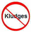 Kludge: a clumsy or inelegant solution to a problem.